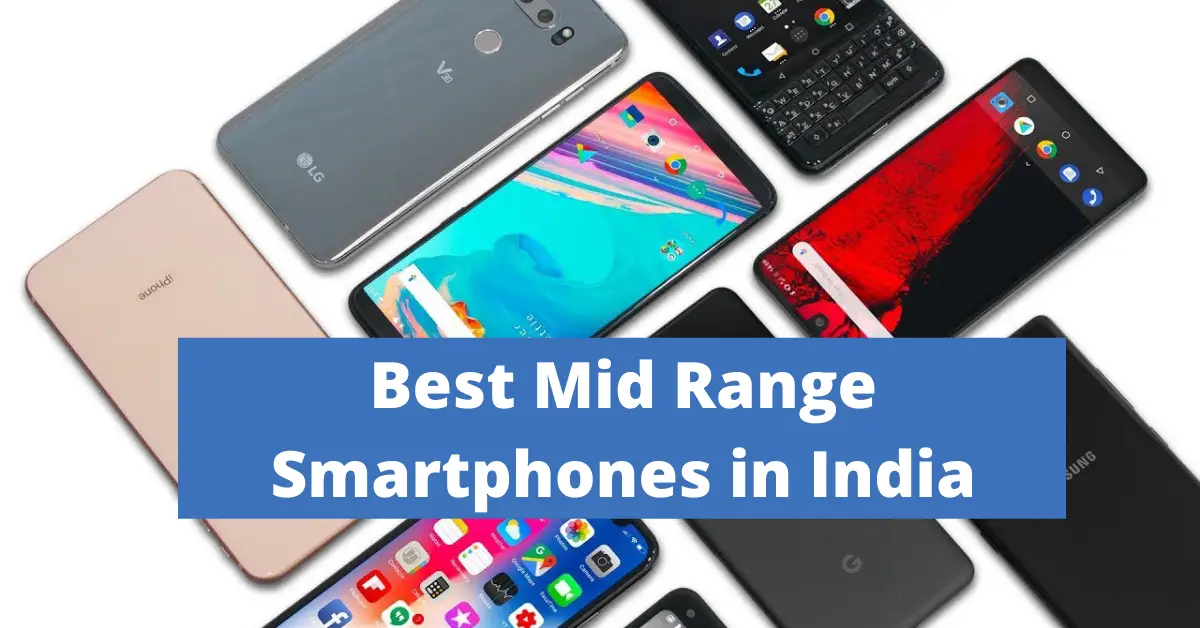 Top 5 Best Midrange Smartphones in India [2021]